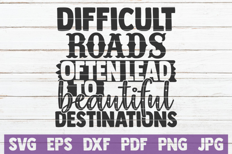 difficult-roads-often-lead-to-beautiful-destinations