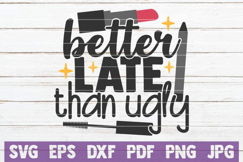 better-late-than-ugly
