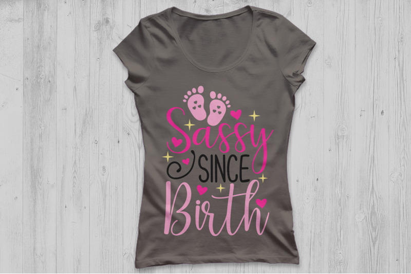 sassy-since-birth-svg-newborn-svg-baby-girl-svg-sassy-girl-svg