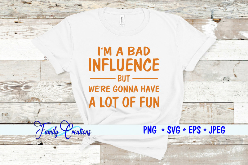 i-039-m-a-bad-influence-but-we-039-re-gonna-have-alot-of-fun