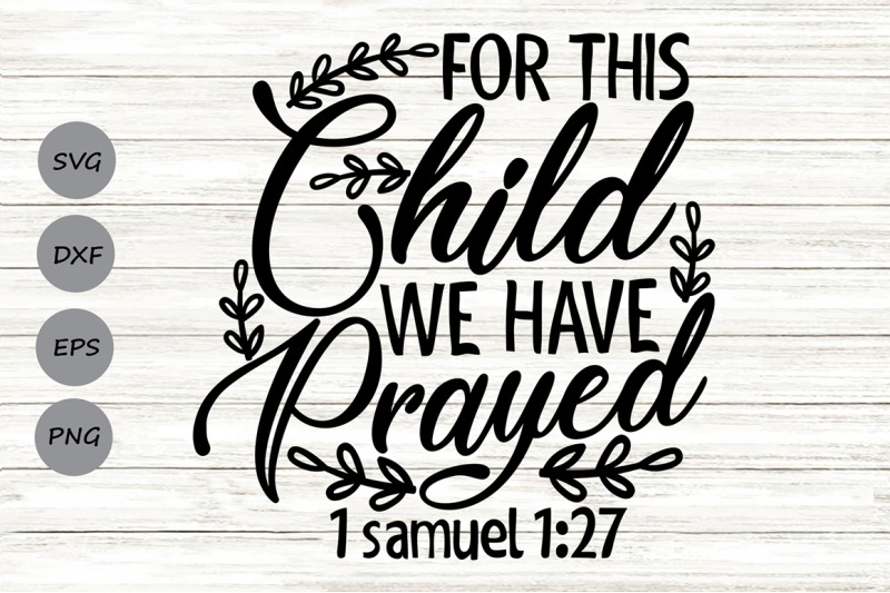 for-this-child-we-have-prayed-svg-newborn-svg-bible-verse-svg