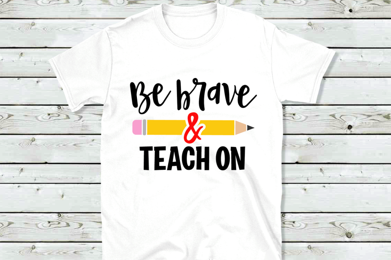 be-brave-and-teach-on-svg-teacher-svg-school-cut-file
