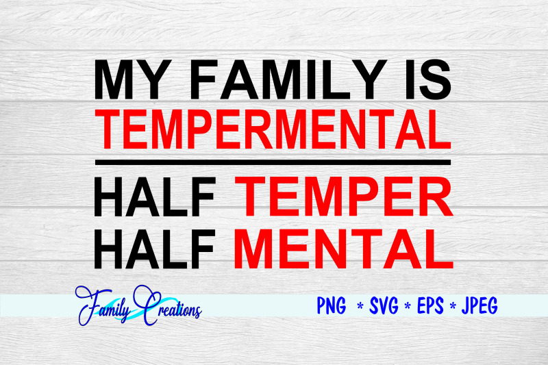 my-family-is-tempermental-half-temper-half-mental
