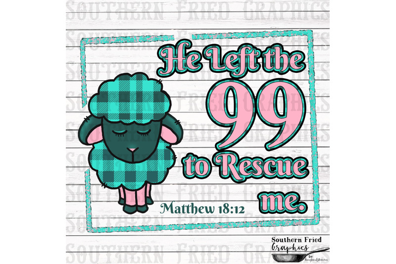 he-left-the-99-to-rescue-me-printable-digital-graphic