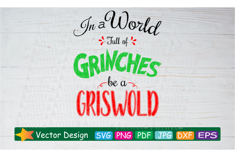 in-a-world-full-of-grinches-be-a-griswold-svg