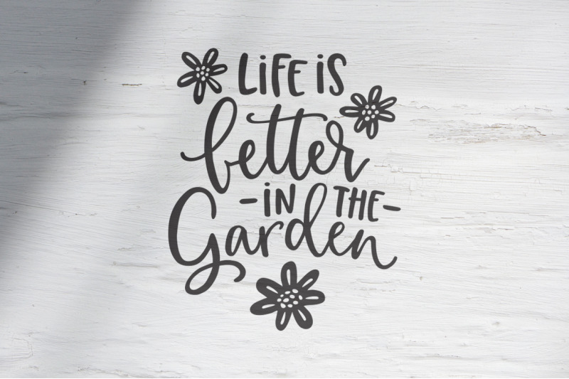 life-is-better-in-the-garden-svg-eps-png-dxf