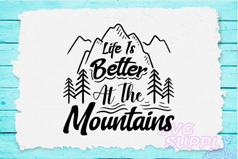 life-is-better-at-the-mountains-svg-design-for-adventure-print