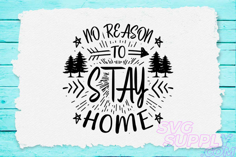 no-reason-to-stay-svg-design-for-adventure-print