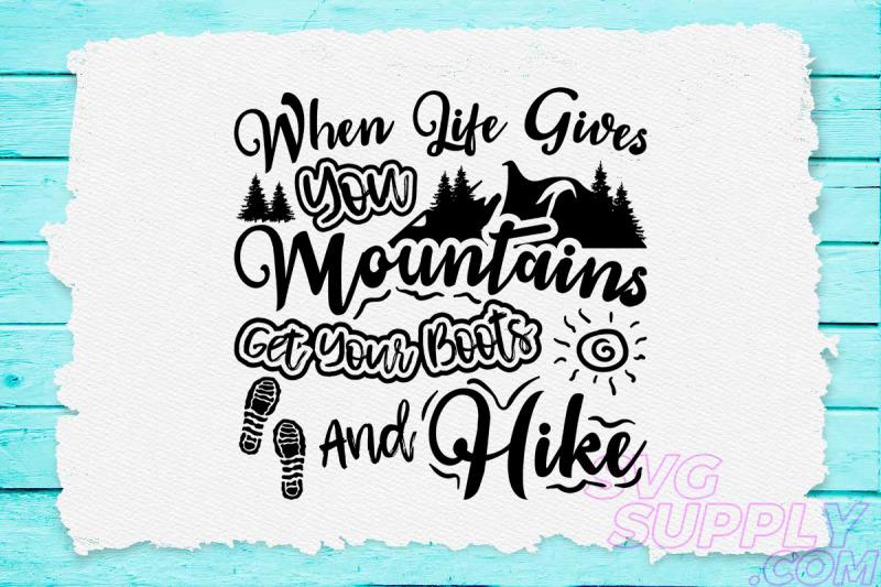 when-life-gives-you-mountains-get-your-boots-and-hike-svg-design-for-a