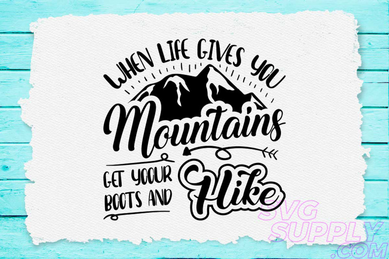 when-life-gives-you-mountains-svg-design-for-adventure-shirt