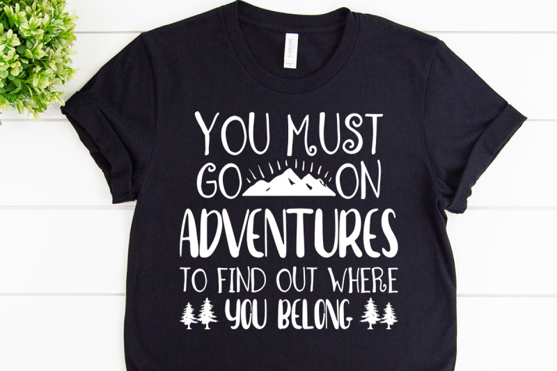 you-must-go-on-adventures-to-find-out-where-you-belong-svg-design-for