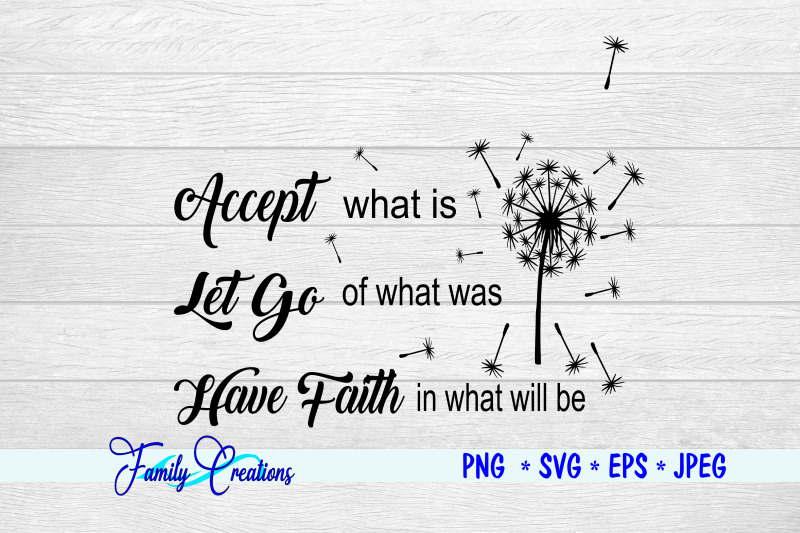accept-what-is-let-go-of-what-was-have-faith-in-what-will-be