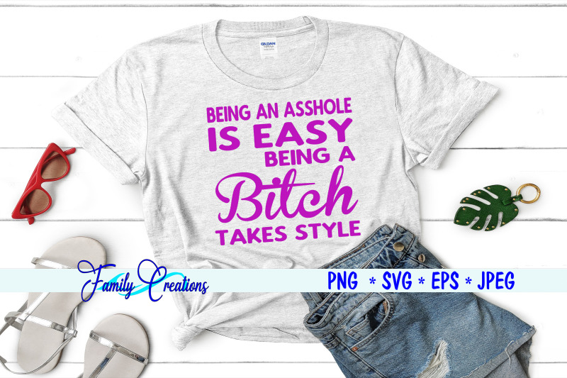 being-an-asshole-is-easy-being-a-bitch-takes-style