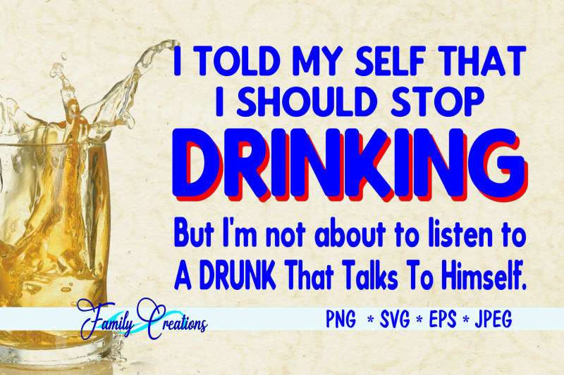 i-told-my-self-that-i-should-stop-drinking-but-i-039-m-not-about-to-listen