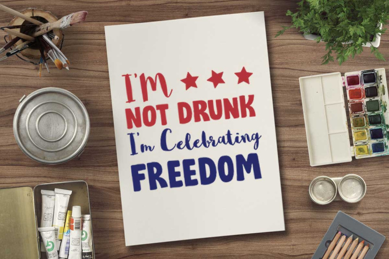i-039-m-not-drunk-i-039-m-celebrating-freedom-svg-file-for-4th-july-tshirt