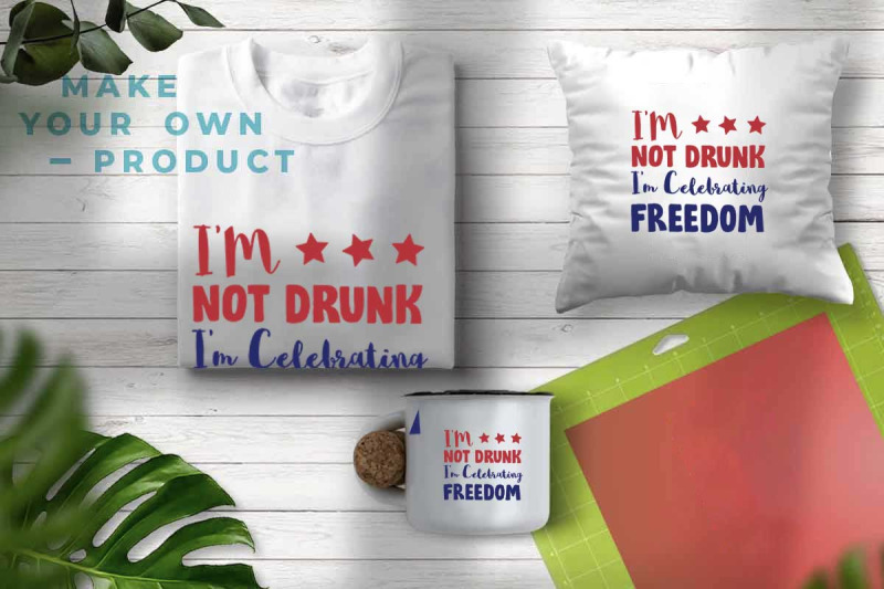 i-039-m-not-drunk-i-039-m-celebrating-freedom-svg-file-for-4th-july-tshirt