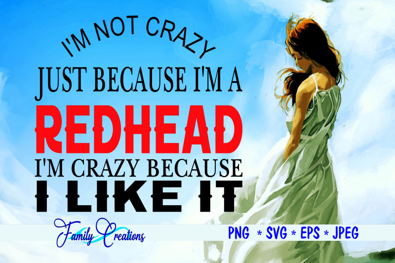 i-039-m-not-crazy-just-because-i-039-m-a-redhead-i-039-m-crazy-because-i-like-it