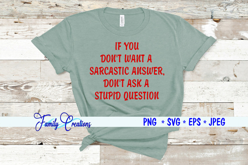 if-you-don-039-t-want-a-sarcastic-answer-don-039-t-ask-a-stupid-question