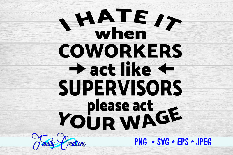 i-hate-it-when-coworkers-act-like-supervisors-please-act-your-wage