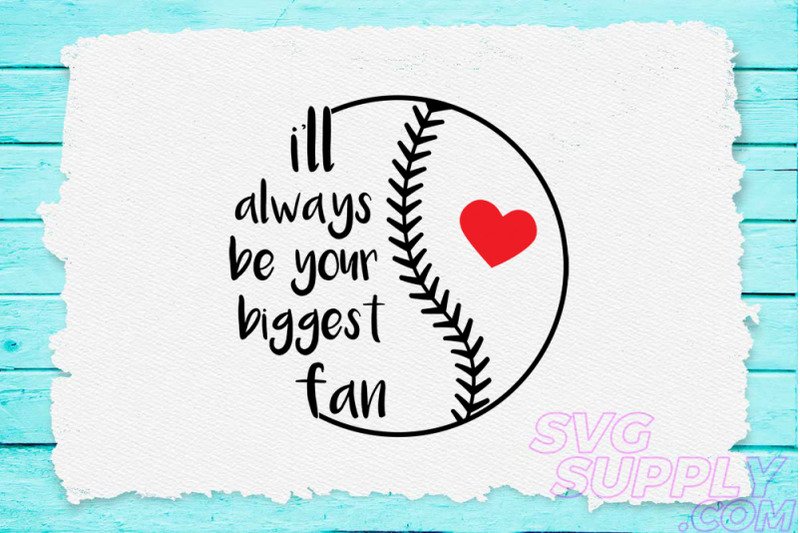 i-039-ll-always-be-your-biggest-fan-svg-for-baseball-tshirt