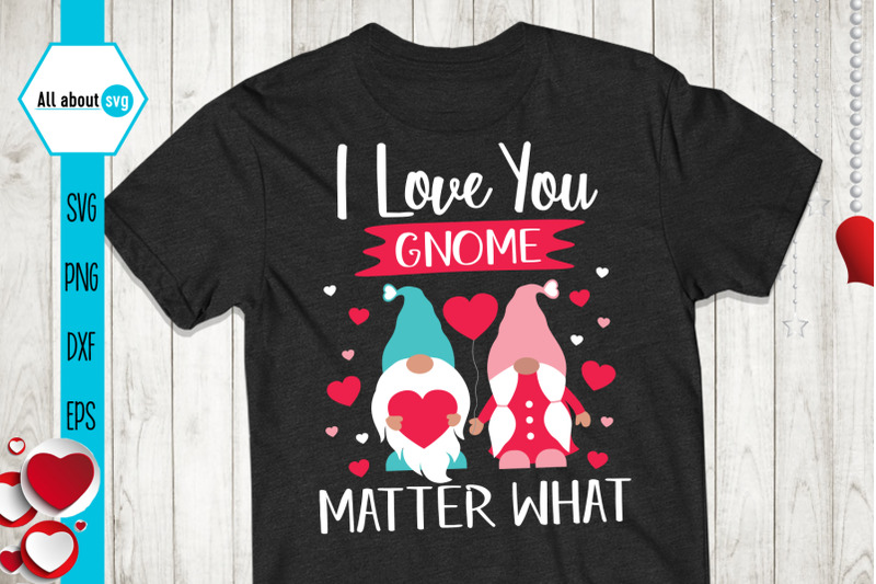 i-love-you-matter-what-svg-valentines-gnome-svg