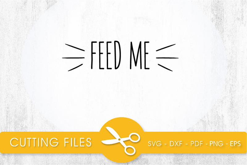 feed-me-svg-png-eps-dxf-cut-file