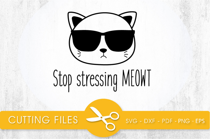 stop-stressing-meowt-svg-png-eps-dxf-cut-file