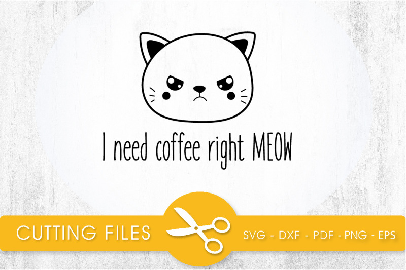 i-need-coffee-right-meow-svg-png-eps-dxf-cut-file