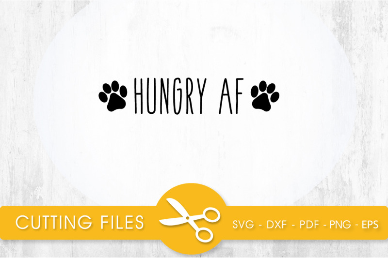 Hungry AF SVG, PNG, EPS, DXF, Cut File SVG PNG EPS DXF File