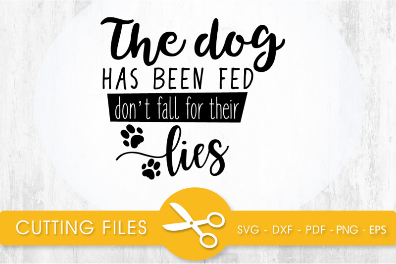 the-dog-has-been-fed-svg-png-eps-dxf-cut-file
