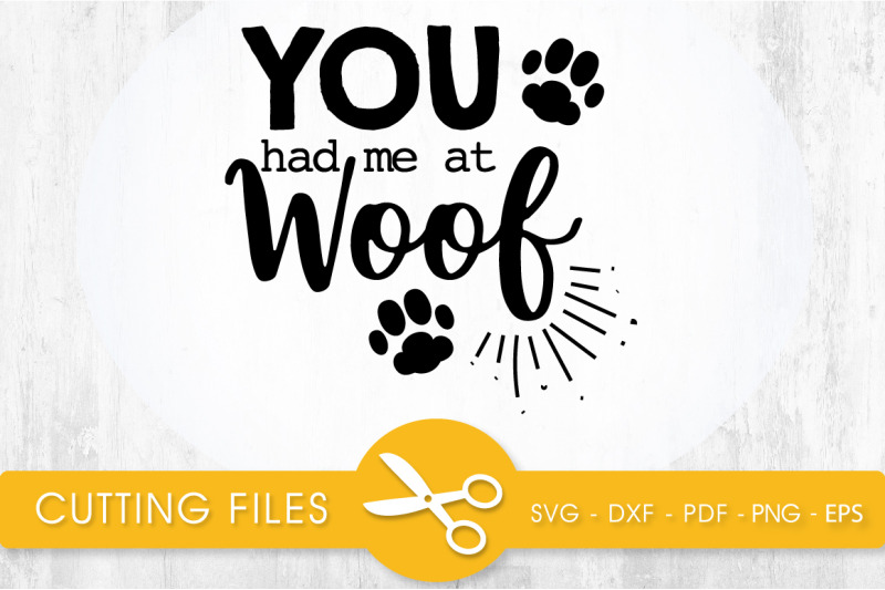 you-had-me-at-woof-svg-png-eps-dxf-cut-file