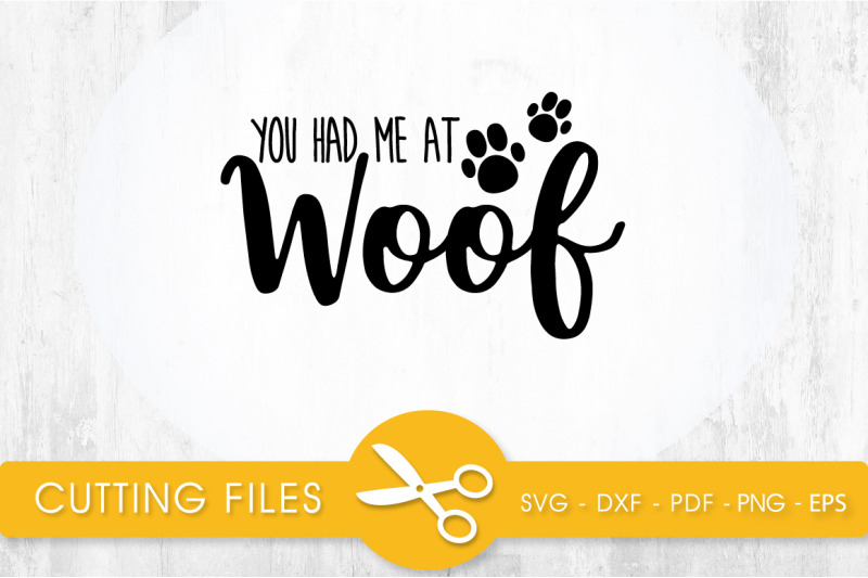 you-had-me-at-woof-svg-png-eps-dxf-cut-file