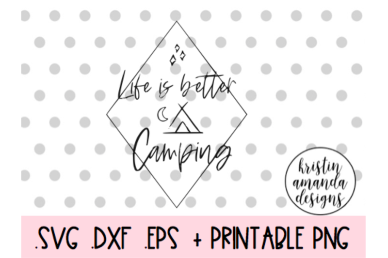 life-is-better-camping-summer-svg-dxf-eps-png-cut-file-cricut-silhou