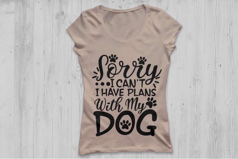 sorry-i-can-039-t-i-have-plans-with-my-dog-svg-dog-lover-svg-pet-lover