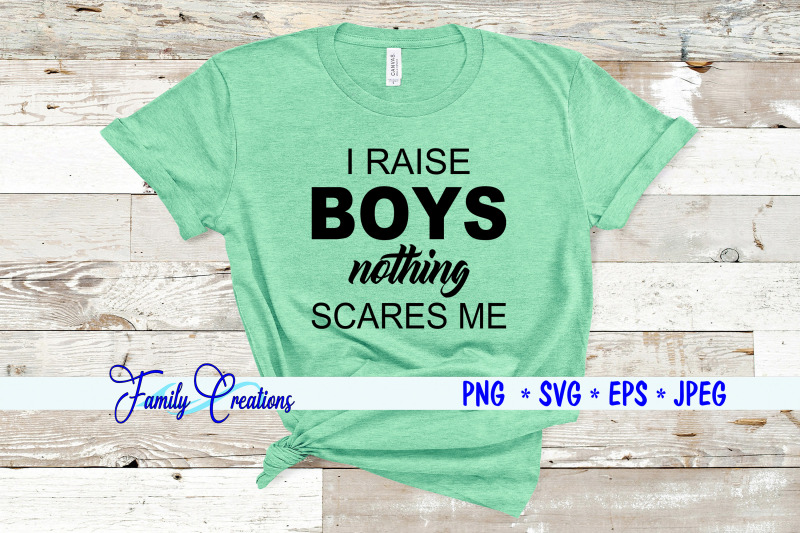 i-raise-boys-nothing-scares-me