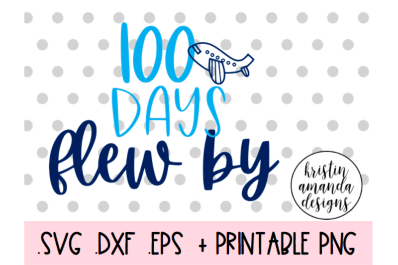 100-days-flew-by-100th-day-of-school-svg-dxf-eps-png-cut-file-cricut