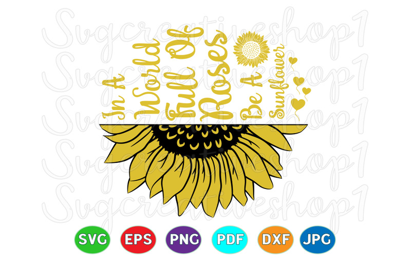 Download In A World Full Of Roses Be A Sunflower SVG By AmittaArt ...