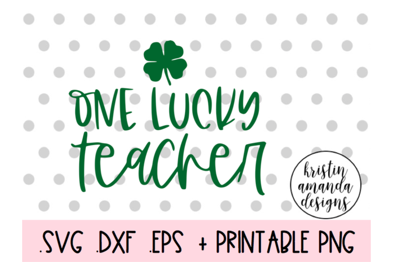 one-lucky-teacher-st-patricks-day-svg-dxf-eps-png-cut-file-cricut-s