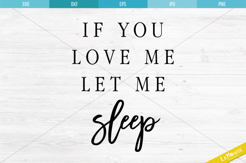 if-you-love-me-let-me-sleep-svg-cutting-file