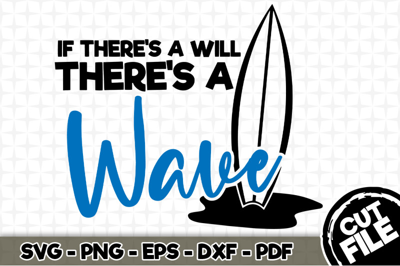 if-there-039-s-a-will-there-039-s-a-wave-svg-cut-file-024