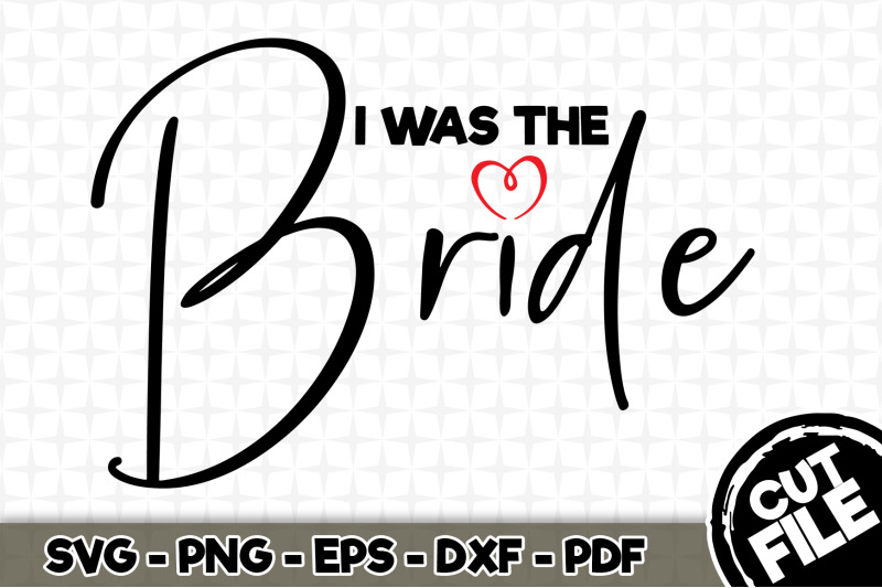 i-was-the-bride-svg-cut-file-001