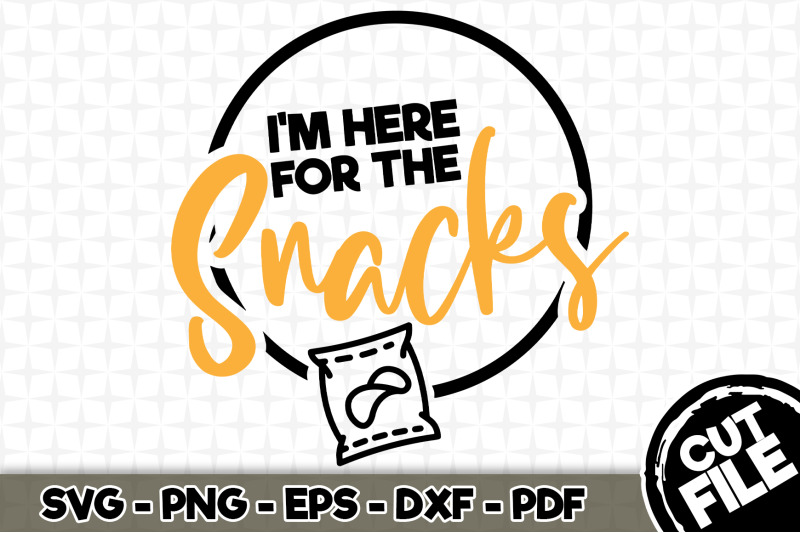 I'm Here For the Snacks SVG Cut File 053 Download