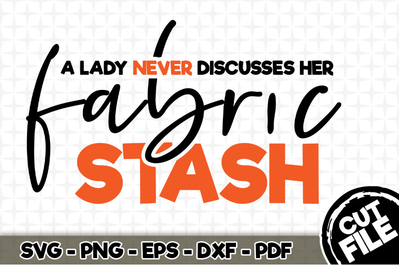 a-lady-never-discusses-her-fabric-stash-svg-cut-file-062