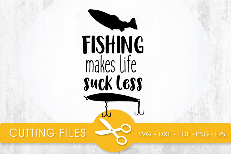 fishing-makes-life-svg-cutting-file-svg-dxf-pdf-eps