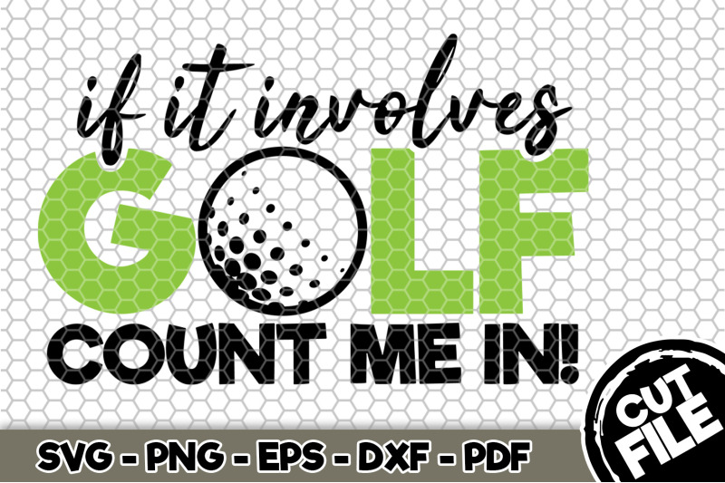 if-it-involves-golf-count-me-in-svg-cut-file-068