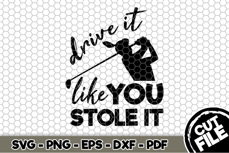 drive-it-like-you-stole-it-svg-cut-file-069