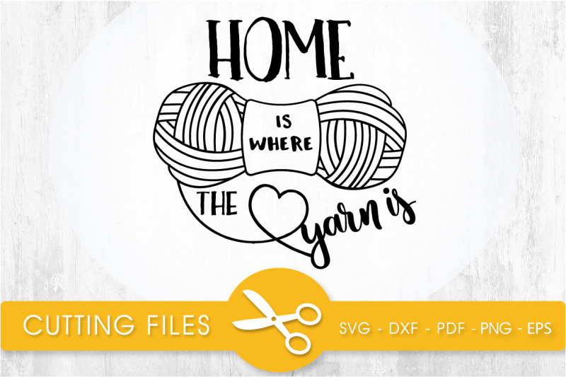 home-is-where-the-yarn-is-svg-cutting-file-svg-dxf-pdf-eps
