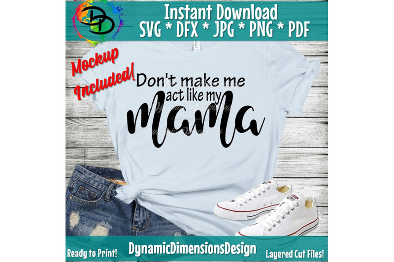 dont-make-me-act-like-my-mama-svg-mom-svg-mother-039-s-day-svg-mama-svg