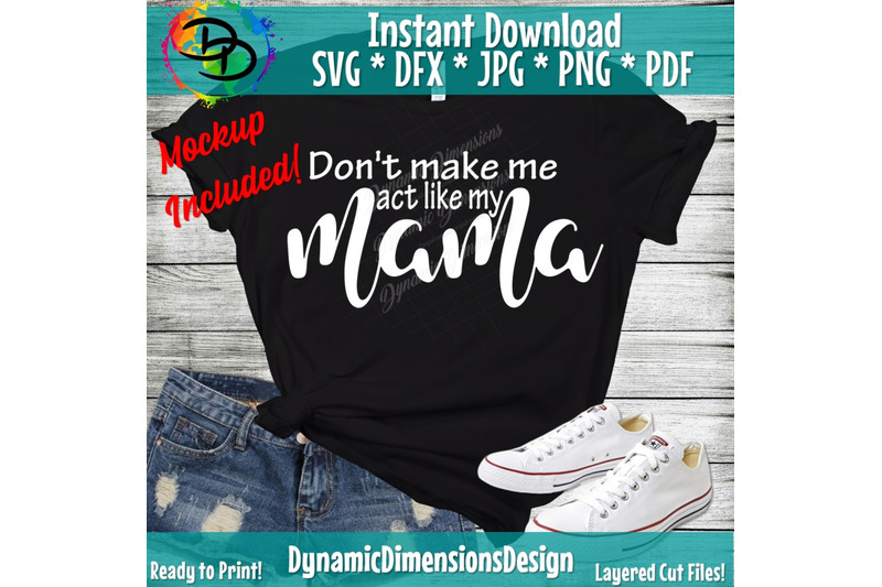 dont-make-me-act-like-my-mama-svg-mom-svg-mother-039-s-day-svg-mama-svg