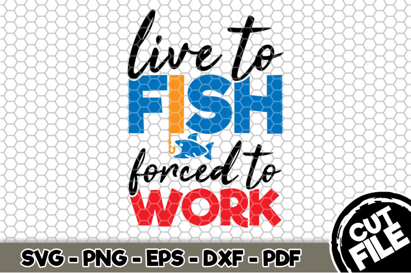 live-to-fish-forced-to-work-svg-cut-file-076
